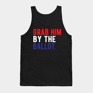 Grab Him By The Ballot grab him by the ballot november3 Tank Top